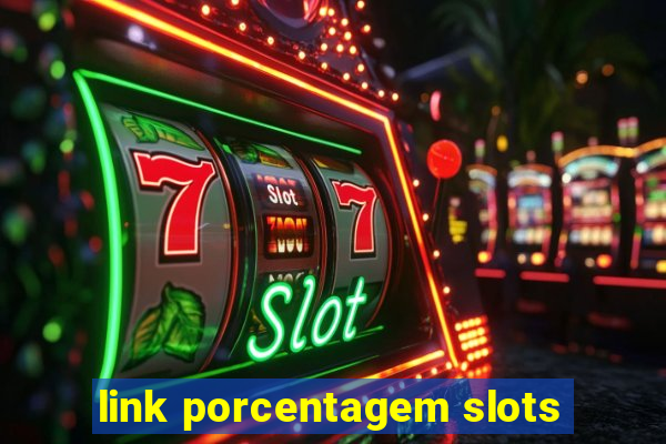 link porcentagem slots